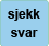 sjekk_svar_rollover.png